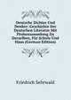 Deutsche Dichter Und Denker: Geschichte Der Deutschen Literatur Mit Probensammlung Zu Derselben, Fur Schule Und Haus (German Edition), Friedrich Sehrwald 