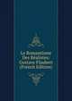Le Romantisme Des Realistes: Gustave Flaubert (French Edition), 