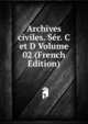 Archives civiles. Ser. C et D Volume 02 (French Edition), 