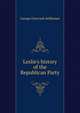 Leslie's history of the Republican Party, George Overcash Seilhamer 