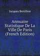 Annuaire Statistique De La Ville De Paris (French Edition), Jacques Bertillon 