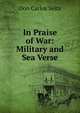 In Praise of War: Military and Sea Verse, Don Carlos Seitz 