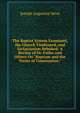 The Baptist System Examined, the Church Vindicated, and Sectarianism Rebuked: A Review of Dr. Fuller and Others On "Baptism and the Terms of Communion.", Joseph Augustus Seiss 