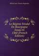Le R?gime F?odal En Bourgogne Jusqu'en 1360 (French Edition), Michel Jean Charles Seignobos 
