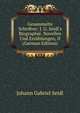 Gesammelte Schriften: J. G. Seidl's Biographie. Novellen Und Erz?hlungen, II (German Edition), Johann Gabriel Seidl 