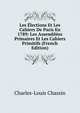 Les Elections Et Les Cahiers De Paris En 1789: Les Assemblees Primaires Et Les Cahiers Primitifs (French Edition), Charles-Louis Chassin 