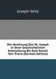 Die Verehrung Des Hl. Joseph in Ihrer Geschichtlichen Entwicklung Bis Zum Konzil Von Trient (German Edition), Joseph Seitz 