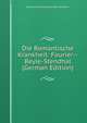 Die Romantische Krankheit: Fourier--Beyle-Stendhal (German Edition), Baron Ernest Antoine Aime L Seilliere 