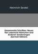 Gesammelte Schriften: Neues Von Leberecht Huhnchen Und Anderen Sonderlingen (German Edition), Heinrich Seidel 