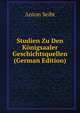 Studien Zu Den Konigsaaler Geschichtsquellen (German Edition), Anton Seibt 