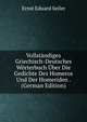 Vollstandiges Griechisch-Deutsches Worterbuch Uber Die Gedichte Des Homeros Und Der Homeriden . (German Edition), Ernst Eduard Seiler 