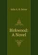 Birkwood: A Novel, Julia A. B. Seiver 