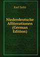 Niederdeutsche Alliterationen (German Edition), Karl Seitz 