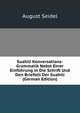 Suahili Konversations-Grammatik Nebst Einer Einfuhrung in Die Schrift Und Den Briefstil Der Suahili (German Edition), August Seidel 