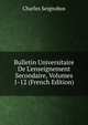 Bulletin Universitaire De L'enseignement Secondaire, Volumes 1-12 (French Edition), Charles Seignobos 