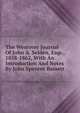 The Westover Journal Of John A. Selden, Esqr., 1858-1862, With An Introduction And Notes By John Spencer Bassett, 