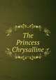 The Princess Chrysalline, 