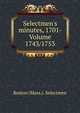 Selectmen's minutes, 1701- Volume 1743/1753, Boston (Mass.). Selectmen 