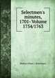 Selectmen's minutes, 1701- Volume 1754/1763, Boston (Mass.). Selectmen 