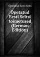 Opetatud Eesti Seltsi toimetused (German Edition), Opetatud Eesti Selts 
