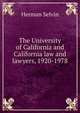 The University of California and California law and lawyers, 1920-1978, Herman Selvin 