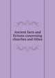 Ancient facts and fictions concerning churches and tithes, 
