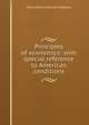 Principles of economics: with special reference to American conditions, Edwin Robert Anderson Seligman 