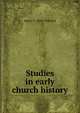 Studies in early church history, Henry T. 1854-1928 Sell 