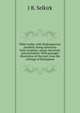Bible truths, with Shakespearian parallels; being selections from scripture, moral, doctrinal, and preceptial. With passages illustrative of the text, from the writings of Shakspeare, J B. Selkirk 