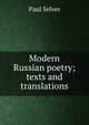Modern Russian poetry; texts and translations, Paul Selver 
