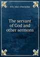 The servant of God and other sermons, W B. 1862-1944 Selbie 