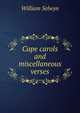Cape carols and miscellaneous verses, William Selwyn 