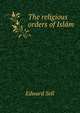 The religious orders of Islam, Edward Sell 
