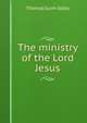 The ministry of the Lord Jesus, Thomas Gunn Selby 