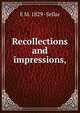 Recollections and impressions,, E M. 1829- Sellar 