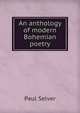 An anthology of modern Bohemian poetry, Paul Selver 