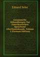 Gesammelte Abhandlungen Zur Amerikanischen Sprachund Alterthumskunde, Volume 1 (German Edition), Eduard Seler 
