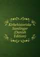 Kirkehistoriske Samlinger (Danish Edition), 