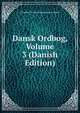 Dansk Ordbog, Volume 3 (Danish Edition), Kongelige Danske Videnskabernes Selskab 