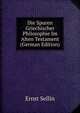 Die Spuren Griechischer Philosophie Im Alten Testament (German Edition), Ernst Sellin 