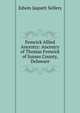 Fenwick Allied Ancestry: Ancestry of Thomas Fenwick of Sussex County, Delaware, Edwin Jaquett Sellers 
