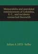 Memorabilia and anecdotal reminiscences of Columbia, S. C., and incidents connected therewith, Julian A 1833- Selby 
