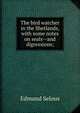 The bird watcher in the Shetlands, with some notes on seals--and digressions;, Edmund Selous 