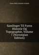 Samlinger Til Fyens Historie Og Topographie, Volume 7 (Norwegian Edition), Fyens Stifts Literaere Selskab 