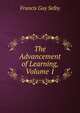The Advancement of Learning, Volume 1, Francis Guy Selby 