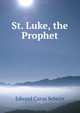 St. Luke, the Prophet, Edward Carus Selwyn 