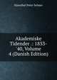 Akademiske Tidender .: 1833-'40, Volume 4 (Danish Edition), Hannibal Peter Selmer 