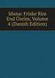 Iduna: Friske Rim End Unrim, Volume 4 (Danish Edition), 