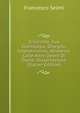 Il Convito, Sua Cronologia, Disegno, Intendimento, Attinenze Colle Altre Opere Di Dante, Dissertazione (Italian Edition), Francesco Selmi 