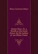 Sunny Days: Or, a Month at the Great Stowe, by the Author of 'our White Violet'., Henry Courteney Selous 